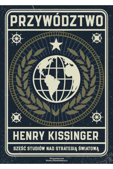Przyw�dztwo. Sze�� studi�w o �wiatowej strategii - Henry Kissinger