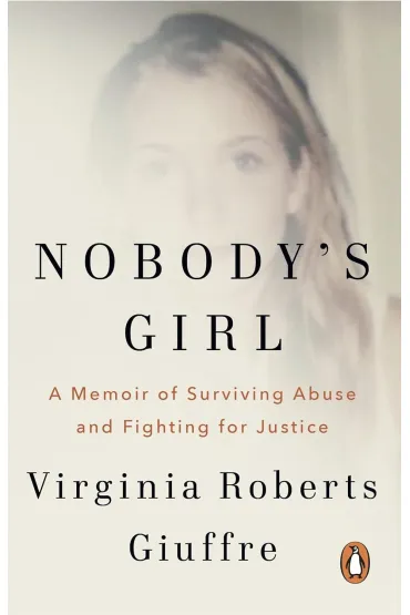Nobody's Girl. A Memoir of Surviving Abuse and Fighting for Justice - Virginia  Roberts Giuffre