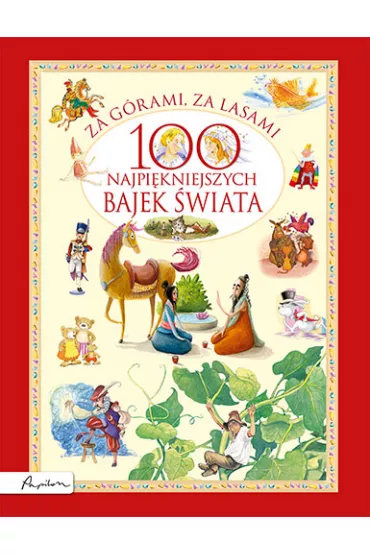 Za g�rami, za lasami. 100 najpi�kniejszych bajek �wiata