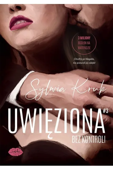 Uwi�ziona. Bez kontroli - Sylwia  Kruk