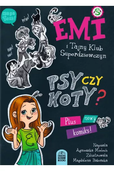 Emi i Tajny Klub Superdziewczyn: Psy czy Koty? - Agnieszka Mielech