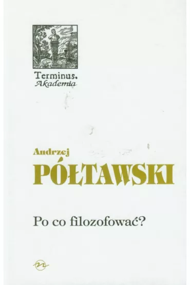 Po co filozofowa�? - Andrzej P�tawski