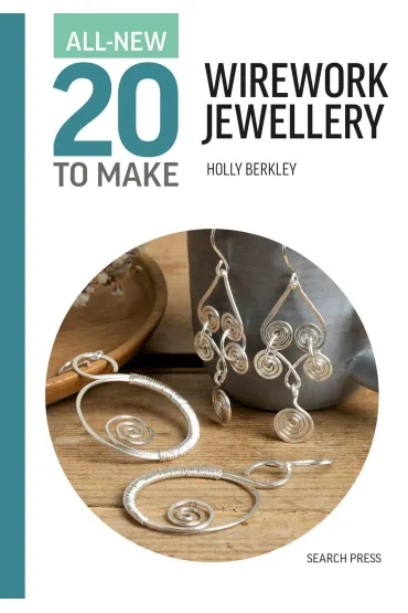 All-New Twenty to Make. Wirework Jewellery - Holly Berkley