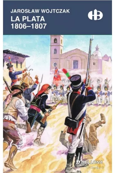La Plata 1806-1807 - Jaros�aw Wojtczak