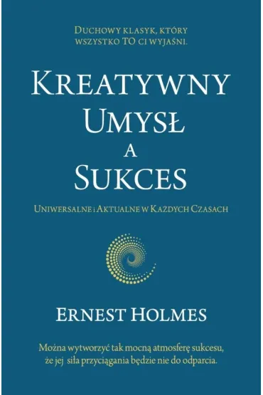 Kreatywny Umys� a Sukces - Ernest Holmes