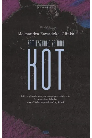 Zamieszka(�) ze mn� kot. Kto�, nie co�. Tom 2 - Aleksandra  Zawadzka-Glinka