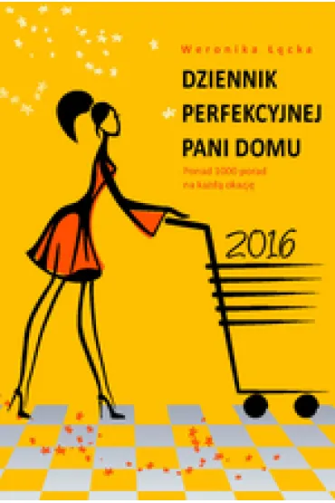 Dziennik perfekcyjnej pani domu 2016 - Weronika ��cka