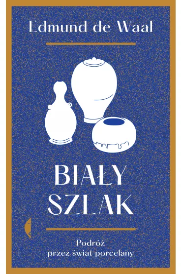 Bia�y szlak. Podr� przez �wiat porcelany - Edmund de Waal