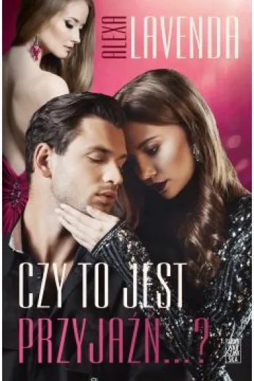 Czy to jest przyja��...? - Alexa  Lavenda
