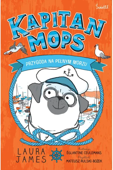 Pakiet: Przygoda na pe�nym morzu. Kapitan Mops, Galopem po zwyci�stwo. Kowboj Mops, Dzika przygoda w parku safari. Tropiciel Mops - Laura James
