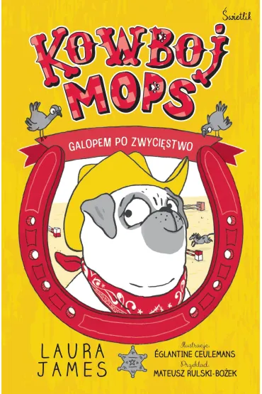 Pakiet: Przygoda na pe�nym morzu. Kapitan Mops, Galopem po zwyci�stwo. Kowboj Mops, Dzika przygoda w parku safari. Tropiciel Mops - Laura James