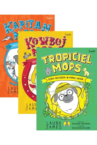 Pakiet: Przygoda na pe�nym morzu. Kapitan Mops, Galopem po zwyci�stwo. Kowboj Mops, Dzika przygoda w parku safari. Tropiciel Mops - Laura James