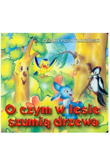 Klasyka wierszyka. O czym w lesie szumi�... - Cezary Piotr Tarkowski