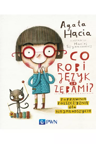 Co robi jzyk za zbami? Poprawna polszczyzna dla najmodszych - Agata Hcia