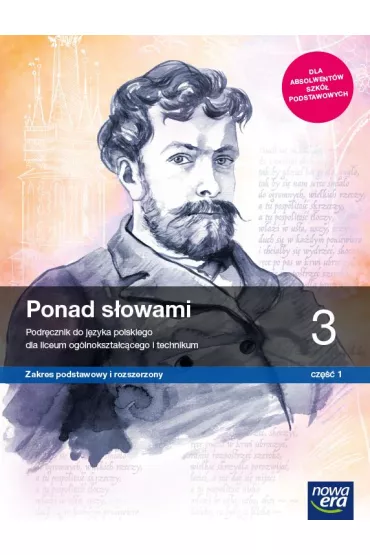 Ponad s�owami 3. Cz�� 1. Podr�cznik do j�zyka polskiego dla liceum og�lnokszta�c�cego i technikum. Zakres podstawowy i rozszerzony - Anna R�wny, Joanna Ginter, Joanna Ko�cierzy�ska, Anna  Cisowska, Aleksandra Wr�blewska, Ma�gorzata  Matecka