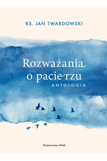 Rozwa�ania o pacierzu. Antologia - Jan Twardowski