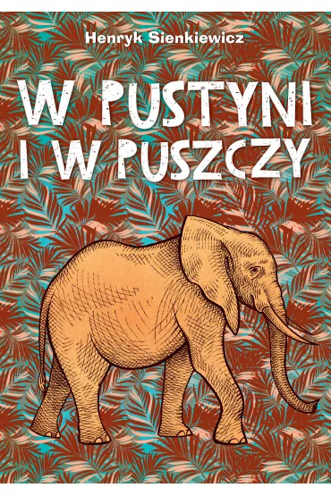 W pustyni i w puszczy - Henryk Sienkiewicz