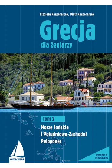 Grecja dla �eglarzy Tom 2. Morze Jo�skie i Po�udniowo-Zachodni Peloponez - Piotr Kasperaszek, El�bieta Kasperaszek