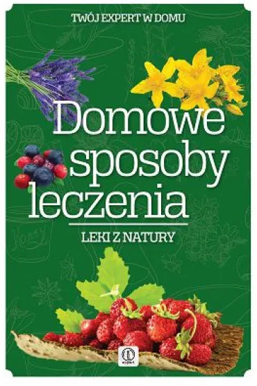 Domowe sposoby leczenia - Monika Marczyk