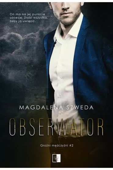 Obserwator. Gro�ni m�czy�ni. Tom 2 - Magdalena Szweda