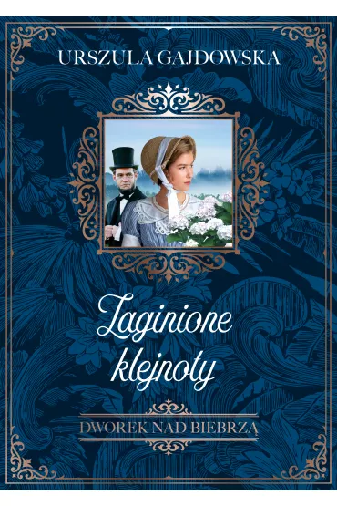 Zaginione klejnoty. Dworek nad Biebrz�. Tom 1 - Urszula  Gajdowska