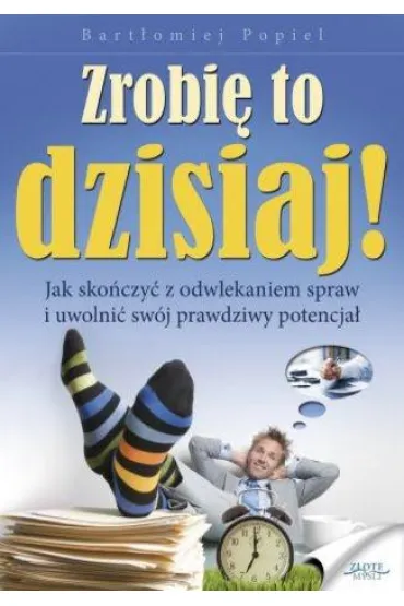 Zrobi� to dzisiaj! - Bart�omiej Popiel