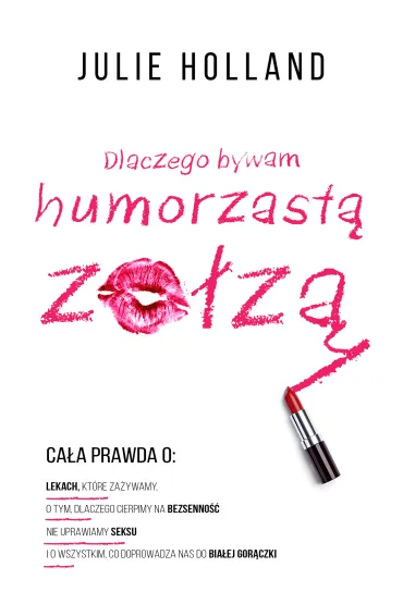 Dlaczego bywam humorzast� zo�z� - Julie Holland