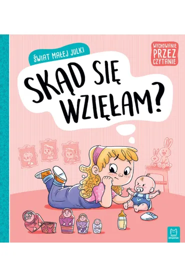 �wiat ma�ej Julki. Sk�d si� wzi�am? Wychowanie przez czytanie