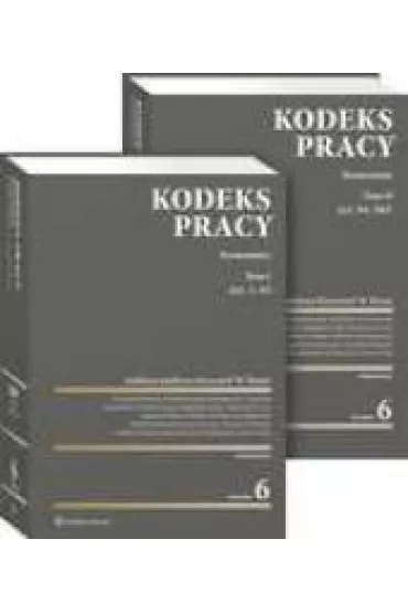 Kodeks pracy. Komentarz. Tom 1 i 2. Projekty nowelizacji Kodeksu pracy z komentarzem (wyd. 2022)