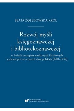 eBook Rozwj myli ksigoznawczej i bibliotekoznawczej w wietle czasopism naukowych i fachowych wydawanych na terenach ziem polskich (1901–1939) pdf