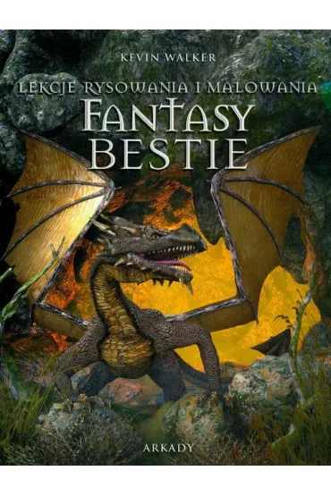Fantasy Bestie Lekcje rysowania i malowania - Walker Kevin