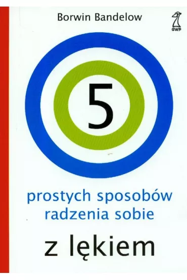 5 prostych sposob�w radzenia sobie z l�kiem - Bandelow Borwin