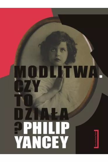 Modlitwa. Czy to dzia�a? - Philip Yancey