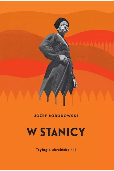 W stanicy. Trylogia ukrai�ska. Tom 2 - J�zef �obodowski