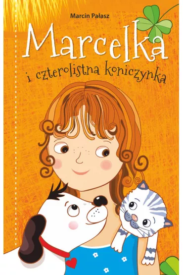 Marcelka i czterolistna koniczynka. Marcelka. Tom 3 - Marcin Pa�asz