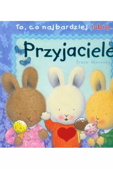 To co najbardziej lubi� przyjaciele - Trace Moroney