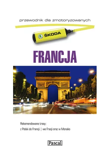 Francja. Przewodnik dla zmotoryzowanych