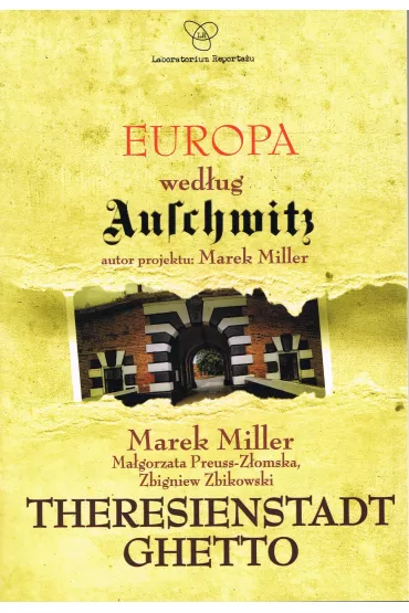 Europa wed�ug Auschwitz. Theresienstadt Ghetto - Medlin Miller, Z Zbikowski, Ma�gorzata Preuss-Z�omska