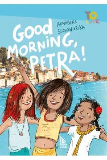 Good Morning, Petra! - Agnieszka Suchowierska