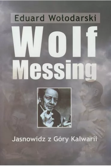 Wolf Messing. Jasnowidz z G�ry Kalwarii - Eduard Wo�odarski