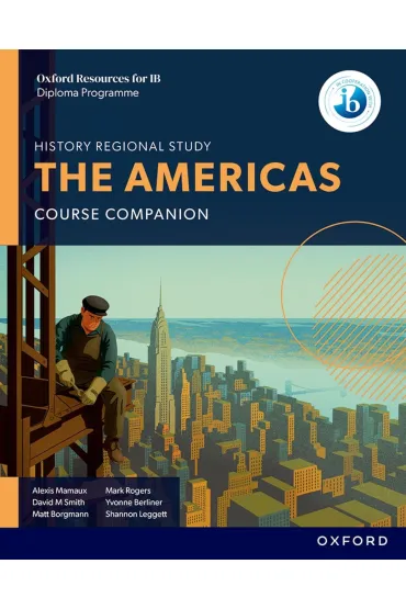 Oxford Resources for IB DP History. The Americas. Course Book - Mark  Rogers, Alexis  Mamaux, Matt  Borgmann, Shannon  Leggett, David M Smith, Yvonne  Berliner