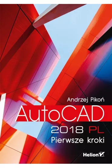 AutoCAD 2018 PL. Pierwsze kroki - Andrzej Piko�