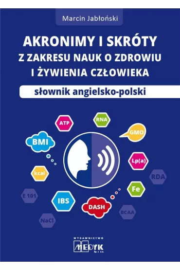 Akronimy i skr�ty z zakresu nauk o zdrowiu i �ywieniu czlowieka. S�ownik angielsko-polski - Marcin Jab�o�ski