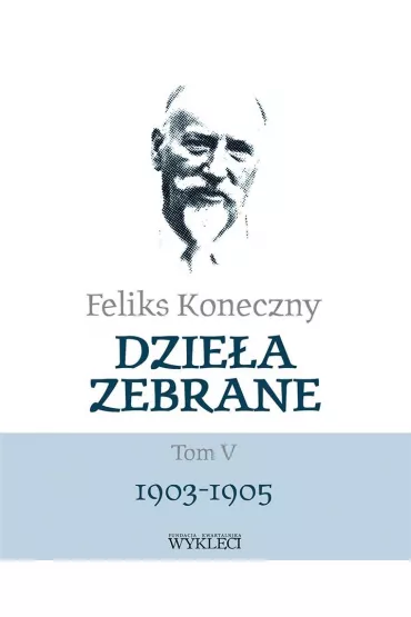 Feliks Koneczny. Dzie�a zebrane. Tom 5 - Feliks Koneczny