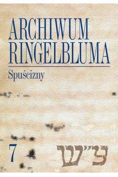eBook Archiwum Ringelbluma. Konspiracyjne Archiwum Getta Warszawy, tom 7. Spucizny pdf
