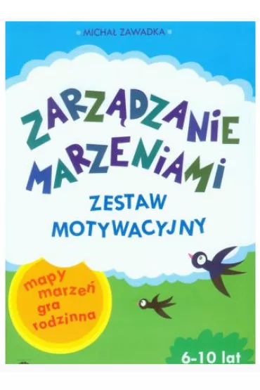 Zarz�dzanie marzeniam. Zestaw motywacyjny dla dzieci 6-10 lat - Micha� Zawadka