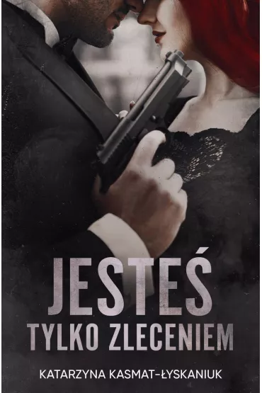 Jeste� tylko zleceniem - Katarzyna Kasmat-�yskaniuk