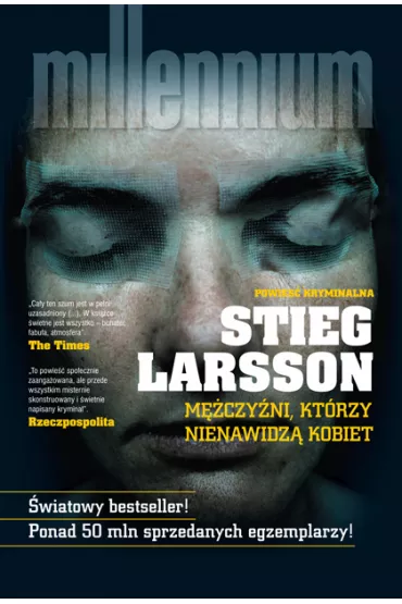 M�czy�ni, kt�rzy nienawidz� kobiet. Millennium. Tom 1 - Stieg Larsson