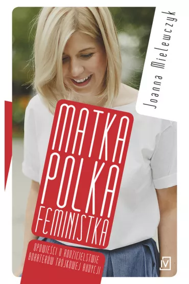 Matka polka feministka - Joanna Mielewczyk