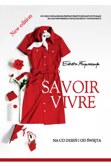 Savoir vivre na co dzie� i od �wi�ta - El�bieta M�ynarczyk